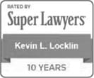 Rated by Super Lawyers 10 years | Kevin L. Locklin
