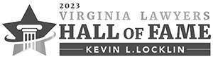 2023 Virginia Lawyers | HALL Of FAME | Kevin L. Locklin Badge
